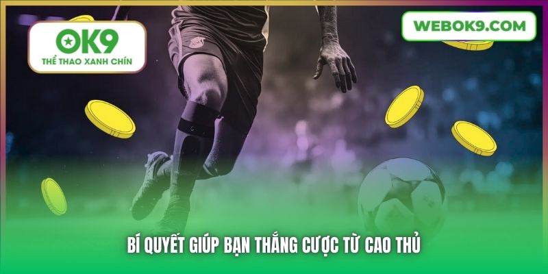 Bí quyết giúp bạn thắng cược từ cao thủ