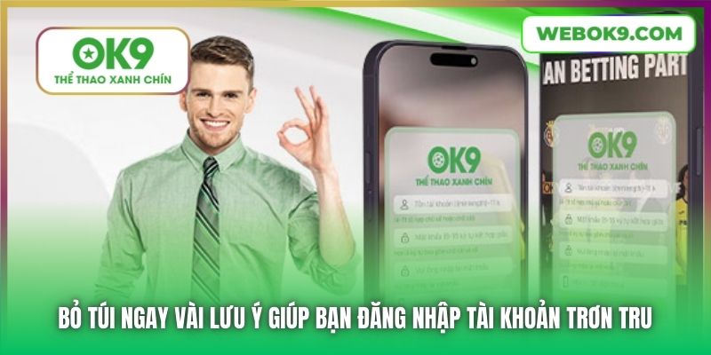 Bỏ túi ngay vài lưu ý giúp bạn đăng nhập tài khoản trơn tru
