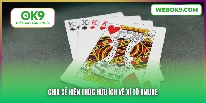 Chia sẻ kiến thức hữu ích về Xì Tố online
