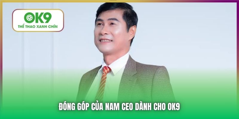 Đóng góp của nam CEO dành cho OK9