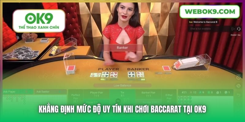 Khẳng định mức độ uy tín khi chơi Baccarat tại OK9