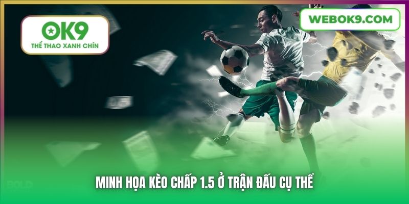 Minh họa kèo chấp 1.5 ở trận đấu cụ thể