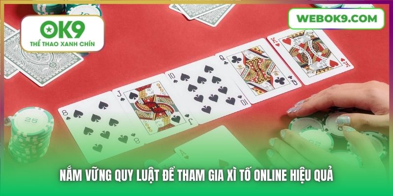 Nắm vững quy luật để tham gia Xì Tố online hiệu quả