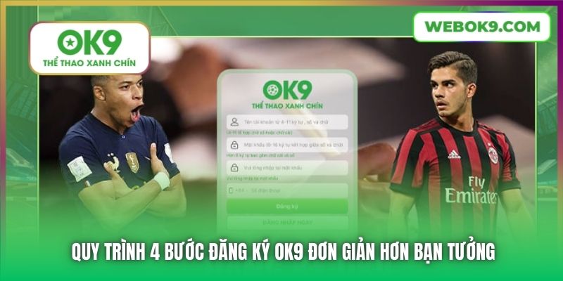 Quy trình 4 bước đăng ký OK9 đơn giản hơn bạn tưởng