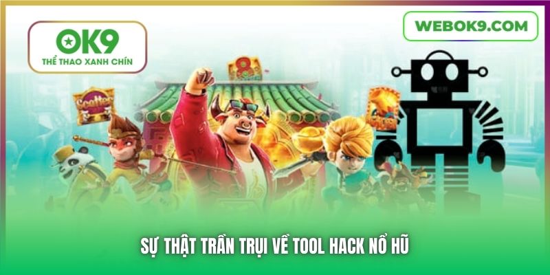 Sự thật trần trụi về tool hack Nổ Hũ