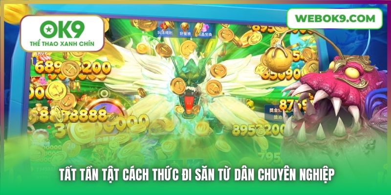 Tất tần tật cách thức đi săn từ dân chuyên nghiệp