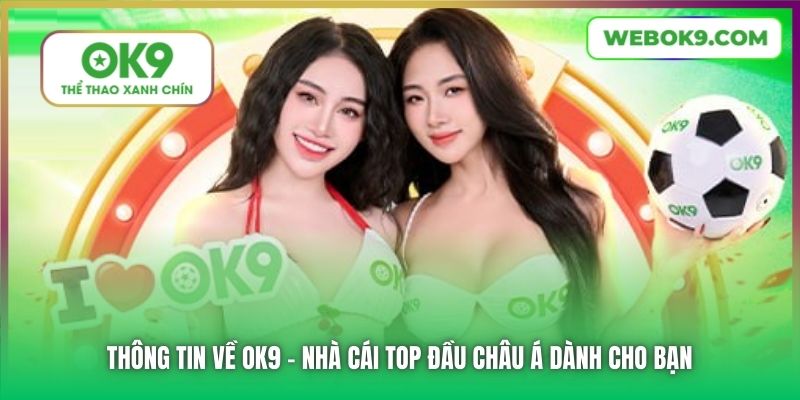 Thông tin về OK9 - nhà cái top đầu châu Á dành cho bạn