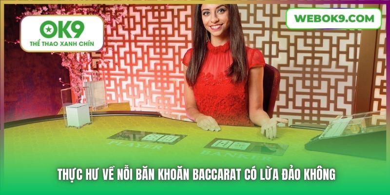 Thực hư về nỗi băn khoăn Baccarat có lừa đảo không