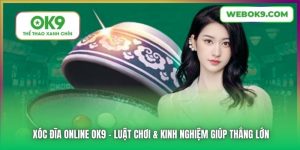 Xóc Đĩa Online OK9 | Luật Chơi & Kinh Nghiệm Giúp Thắng Lớn